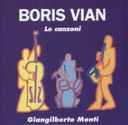 Boris Vian Le Canzoni di Giangilberto Monti - CD Boris Vian Le Canzoni di Giangilberto Monti - CD