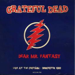 Dear Mr. Fantasy Live At The Centrum - Worcester 1988 di Grateful Dead