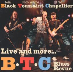 B.T.C Blues Revue - Live And More… di Neal Black - Nico Wayne Toussaint - Fred Chapellier - CD
