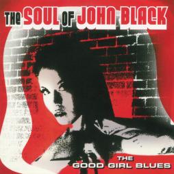 The Good Girl Blues di The Soul Of John Black - CD