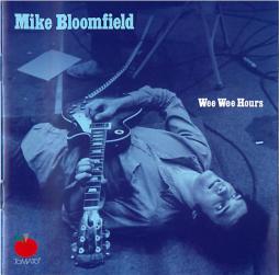 Wee Wee Hours di Mike Bloomfield