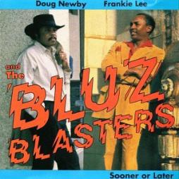 Sooner Or Later di Frankie Lee, Doug Newby AndThe  Bluzblasters  - CD