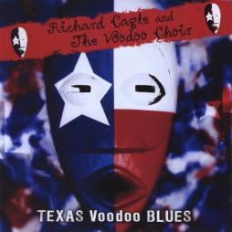 Texas Voodoo Blues di Richard Cagle And The Voodoo Choir - CD