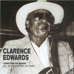 I Looked Down That Railroad (Till My Eyes Got Red And Sore) di Clarence Edwards - CD