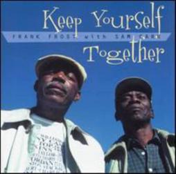 Keep Yourself Together di Frank Frost With Sam Carr - CD