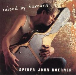 Raised By Humans di Spider John Koerner - CD