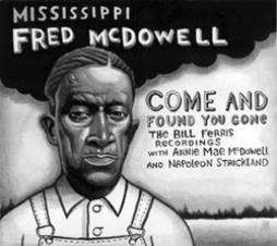 Come And Found You Gone (The Bill Ferris Recordings) di Fred McDowell - CD