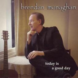 Today Is A Good Day di Brendan Monaghan - CD