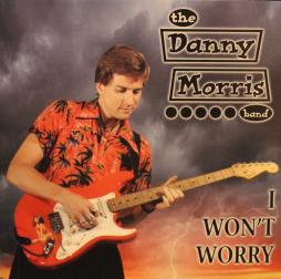 I Won't Worry di Danny Morris Band, The - CD