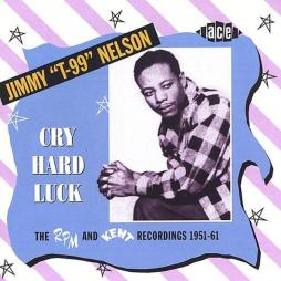 Cry Hard Luck - The RPM And Kent Recordings 1951-61 di Jimmy Nelson T99 - CD