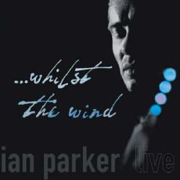 ...Whilst The Wind di Ian Parker  - CD