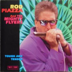 Tough And Tender di Rod Piazza & The Mighty Flyers