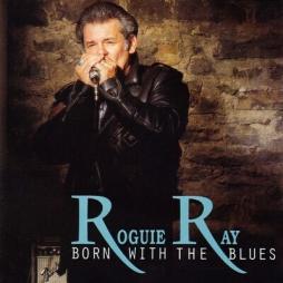 Born With The Blues di Roguie Ray - CD