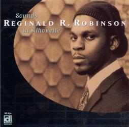 Sounds In Silhouette di Reginald R. Robinson - CD