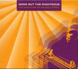 None But The Righteous: The Masters Of Sacred Steel di Various - CD