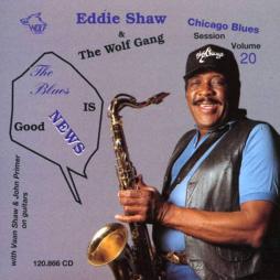 The Blues Is Good News di Eddie Shaw And The Wolf Gang