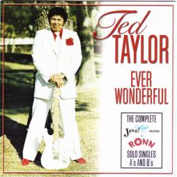 Ever Wonderful (The Complete Jewel And Ronn Solo Singles A's And B's) di Ted Taylor - CD