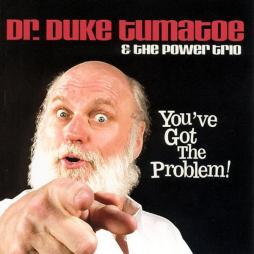 You've Got The Problem! di Duke Tumatoe And The Power Trio - CD
