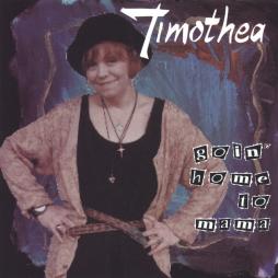 Goin' Home To Mama di Timothea - CD