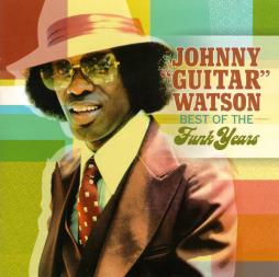 Best Of The Funk Years di Johnny " Guitar " Watson - CD