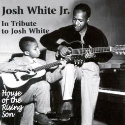 House Of The Rising Son (In Tribute To Josh White) di Josh White, Jr. - CD