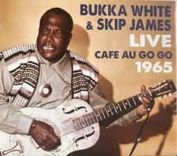 Live Cafe Au Go Go 1965 di Bukka White & Skip James - CD