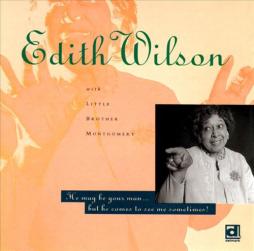He May Be Your Man... But He Comes To See Me Sometimes di Edith Wilson - CD