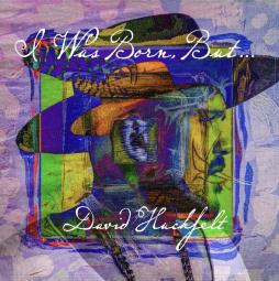 I Was Born, But... di David Huckfelt