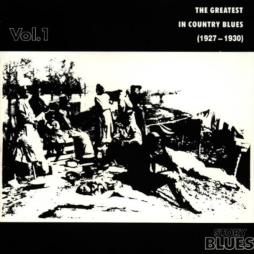 The Greatest In Country Blues Vol. 1 (1927 - 1930) di Country Blues - CD