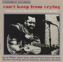 Can't Keep From Crying: Topical Blues On The Death Of President Kennedy di Various - CD