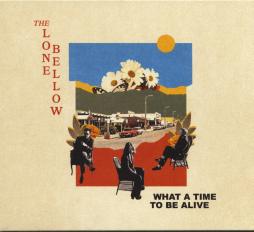What A Time To Be Alive di Lone Bellow
