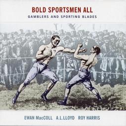 Bold Sportsmen All - Gamblers And Sporting Blades di Ewan MacColl - CD