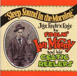 Sleep Sound In The Morning - Jigs, Reels 'n' Rags By di Fiddlin' Ian McCamy And His Celtic Reelers - CD