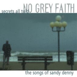 Secrets All Told - The Songs Of Sandy Denny di No Grey Faith - CD