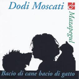 Bacio Di Cane Bacio Di Gatto di Dodi Moscati - CD