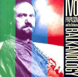 Balkanology di Ivo Papasov And His Orchestra - CD