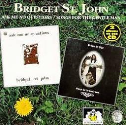 Ask Me No Questions / Songs For The Gentle Man di Bridget St. John - CD