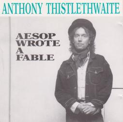 Aesop Wrote A Fable di Anthony Thistlethwaite - CD