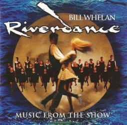 Riverdance Music From The Show di Bill Whelan - CD