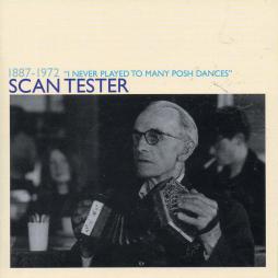 1887 - 1972 I Never Played To Many Posh Dances di Scan Tester - CD