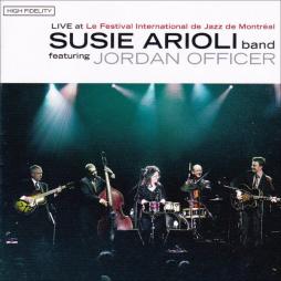 Live At Le Festival International De Jazz De Montréal di Susie Arioli Band Featuring Jordan Officer - CD/DVD