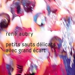Petits Sauts Délicats Avec Grand Ecarts di Rene Aubry - CD