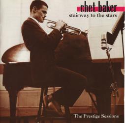 Stairway To The Stars (The Prestige Sessions) di Chet Baker - CD