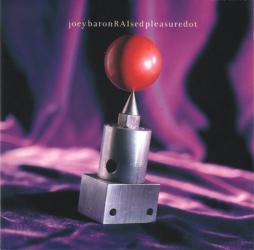 Raised Pleasure Dot di Joey Baron - CD