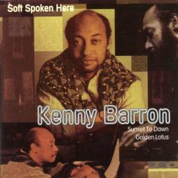 Soft Spoken Here: Sunset To Dawn/Golden Lotus di Kenny Barron - CD