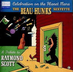 Celebration On The Planet Mars - A Tribute To Raymond Scott di The Beau Hunks - CD