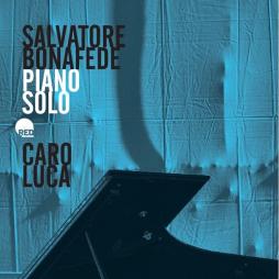 Caro Luca - Piano Solo di Salvatore Bonafede - CD