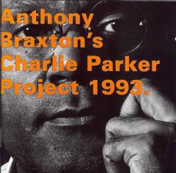 Anthony Braxton's Charlie Parker Project 1993 di Anthony Braxton - CD