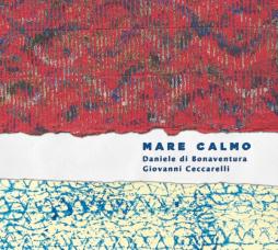 Mare Calmo di Daniele Di Bonaventura, Giovanni Ceccarelli - CD Mare Calmo di Daniele Di Bonaventura, Giovanni Ceccarelli - CD
