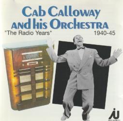 The Radio Years, 1940-45 di Cab Calloway And His Orchestra